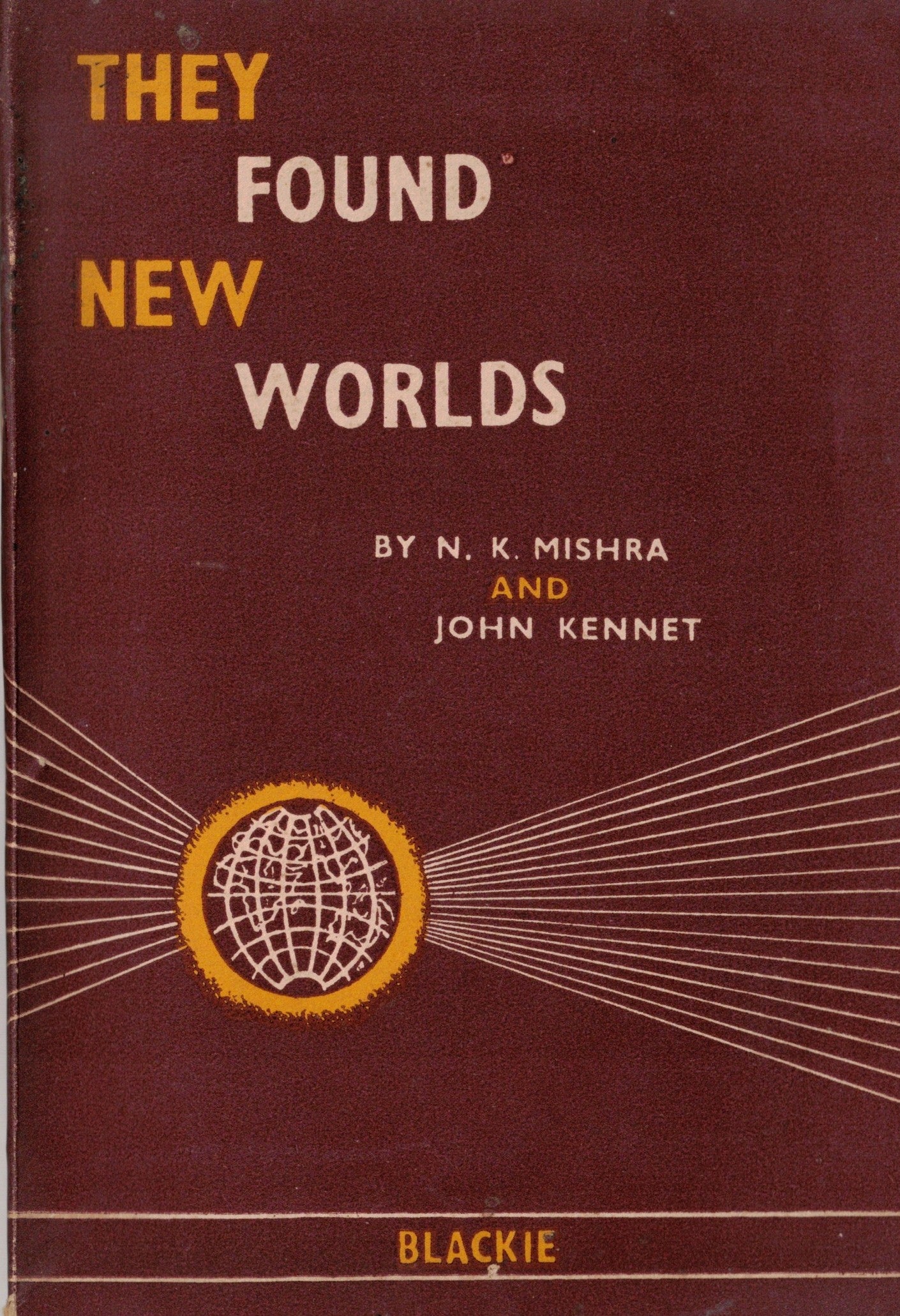 They Found New Worlds By N K Mishra John Kennet