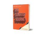 From idea to Scale -The startup Journey