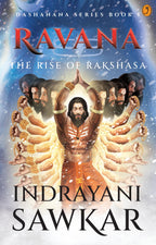 Ravana The Rise Of Rakshasa By Indrayani Sawkar
