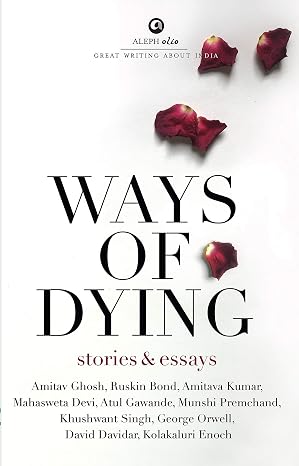 WAYS OF DYING: Stories and Essays By  Amitav Ghosh