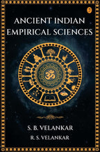 Ancient Indian Empirical Sciences By S B Velankar R S Velankar