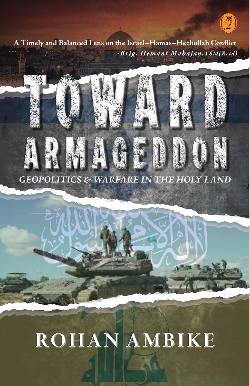 Toward Armageddon Geopolitics & Warfare In The Holy Land By  Rohan Ambike