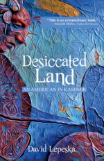 Desiccated Land – An American in Kashmir