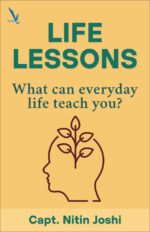 LIFE LESSONS – What can everyday life teach you ?