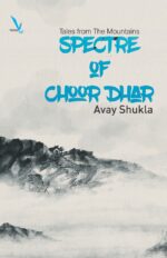 Spectre of Choor Dhar – Tales from The Mountains