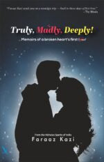 TRULY, MADLY, DEEPLY ! ….Memoirs of a broken heart’s first love !