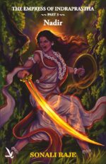 THE EMPRESS OF INDRAPRASTHA -PART 3 – NADIR