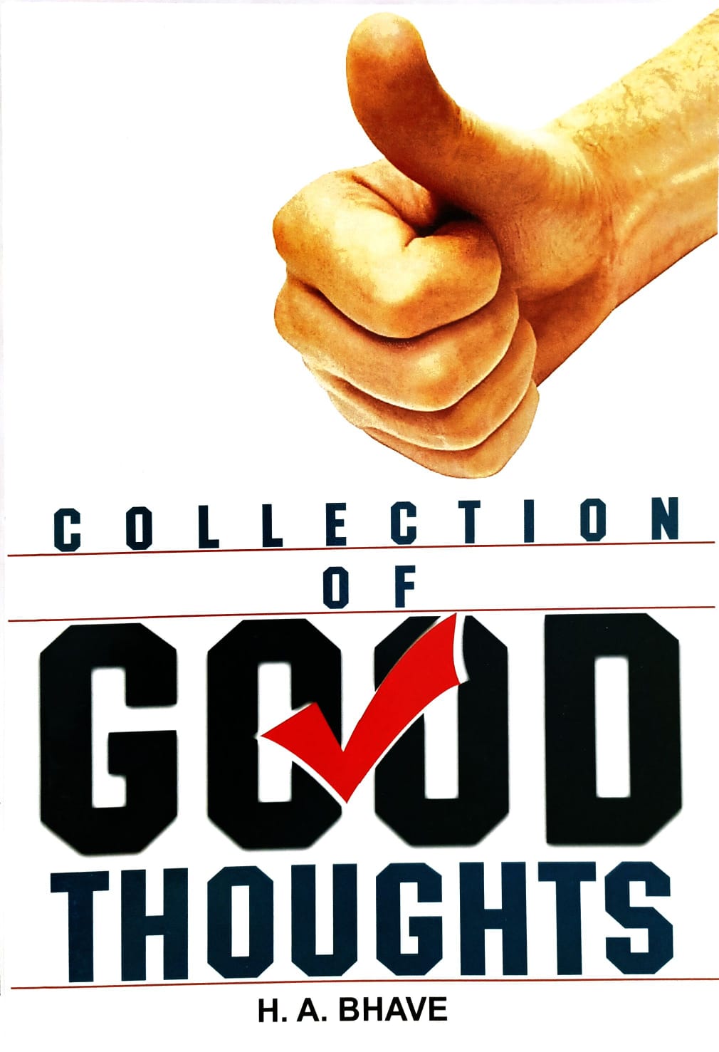 Collection Of Good Thoughts By H. A. Bhave by