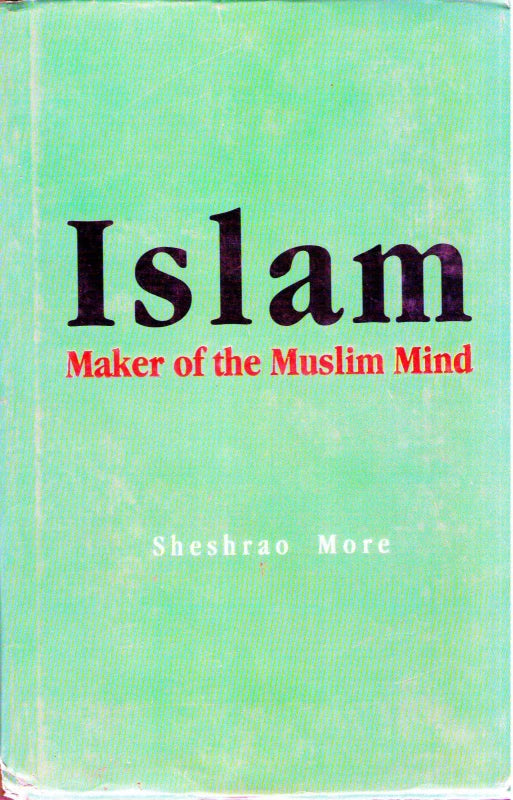 Islam - maker of the muslim mind | इस्लाम-मेकर ऑफ द मुस्लिम माईंड by Sheshrao More | शेषराव मोरे""