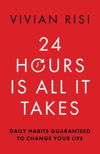 24 Hours Is All It Takes: Daily Habits Guaranteed To Change Your Life  ( English)