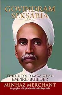 Govindram Seksaria: The Untold Saga of An Empire-Builder (English)